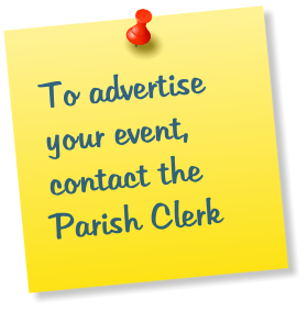 To advertise your event, contact the Parish Clerk